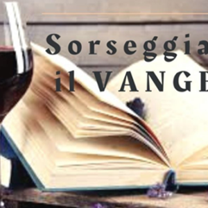 Sorseggiando il Vangelo